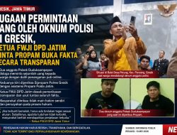 Dugaan Permintaan Uang oleh Oknum Polisi di Gresik, Ketua FWJI DPD Jatim Minta Propam Buka Fakta