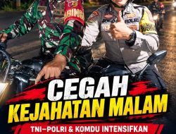 Cegah Kejahatan Malam, TNI – Polri Dan Komduk Intensifkan Patroli/Siskamling