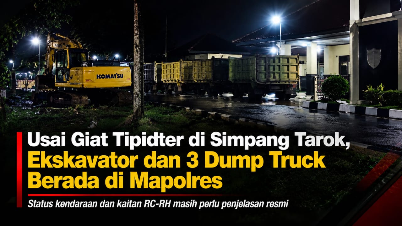 Ekskavator Komatsu, 3 Dump Truck dan Nama RC-RH: Apa yang Terjadi dari Simpang Tarok hingga Mapolres?